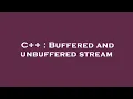 C Buffered and unbuffered stream