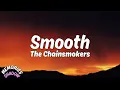 The Chainsmokers - Smooth (Lyrics)