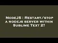 NodeJS a nodejs server within Sublime Text 2