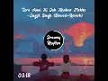 Download Lagu Tere Aane Ki Jab Khabar Mehke (Slowed + Reverb) | Jagjit Singh | Song