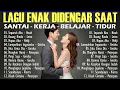 Lagu Lagu Enak Didengar Saat Santai Dan Kerja || Bagus Untuk Menaikan Mood Kerja Terbaru 2025