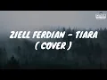 Ziell Ferdian - Tiara ( Dipopulerkan Oleh Kris ) Lirik Music