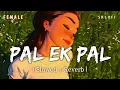 Download Lagu Pal Female (Slowed + Reverb) | Jalebi | Shreya Ghoshal | SR Lofi