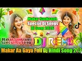 Lagu Makar Sankranti Aa Gaya💞Dj Remix💞Hindi Dj Song 2026💞Makar Sankranti Special Dj Songs💞Dj Vishal Bhai