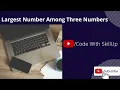 C Program to Find Largest Number Among Three Numbers