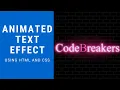 How to Create Animated Text Effect using HTML and CSS Code Breakers