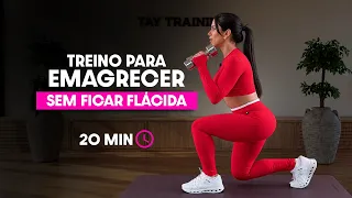 Treino para emagrecer sem ficar flácida em 20 min - Tay Training