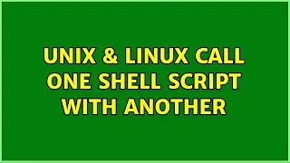 Unix Linux Call one shell script with another 2 Solutions