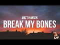 Download Lagu Matt Hansen - break my bones (Lyrics)