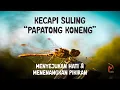 Download Lagu KECAPI SULING I PAPATONG KONENG