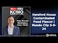 Hereford House Contaminated Food Fiasco Mundo Clip 5-9-24