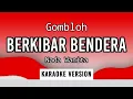 Download Lagu BERKIBAR BENDERA - GOMLOH - KARAOKE / NADA WANITA