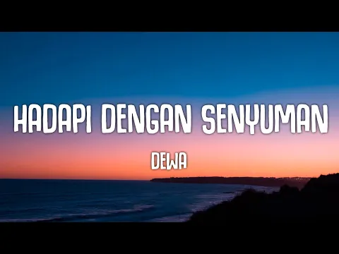 Download MP3 Dewa - Hadapi Dengan Senyuman (Lyrics)