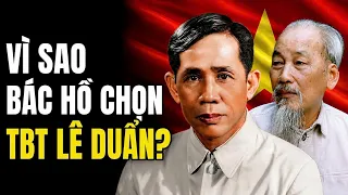 Vì Sao Bác Hồ Chọn TBT Lê Duẩn?