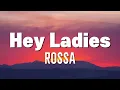 Rossa - Hey Ladies (Lirik)