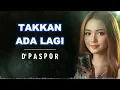 Lagu TAKKAN ADA LAGI _ DPASPOR _ AL COVER