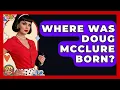 Where Was Doug McClure Born - I m a 60s Baby
