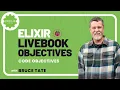 Code Objectives LiveBook Learn Elixir w Bruce Tate