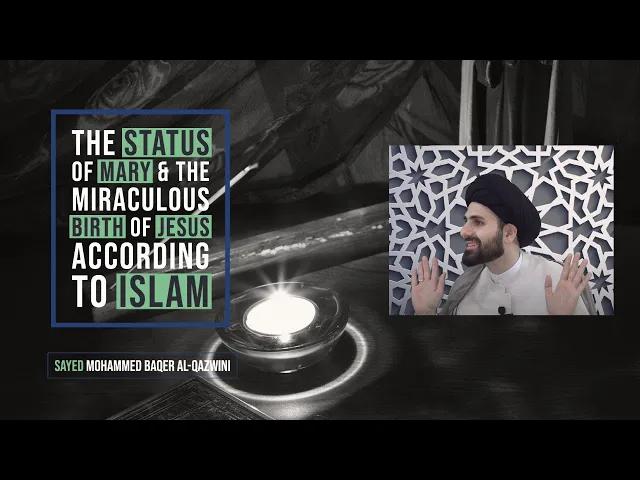 The Status of Mary & The Miraculous Birth of Jesus According to Islam