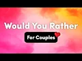 Would You Rather Questions For Couples - Interactive Party Game