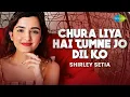 Download Lagu Chura Liya Hai Tumne Jo Dil Ko | Shirley Setia | Cover Song | Abhijit Vaghani
