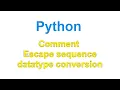 Comment Escape sequence Convert datatype in Python