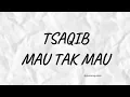 Download Lagu LIRIK LAGU TSAQIB - MAU TAK MAU