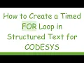How to Create a Timed FOR Loop in Structured Text for CODESYS