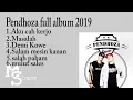 Pendhoza full album terbaru 2019