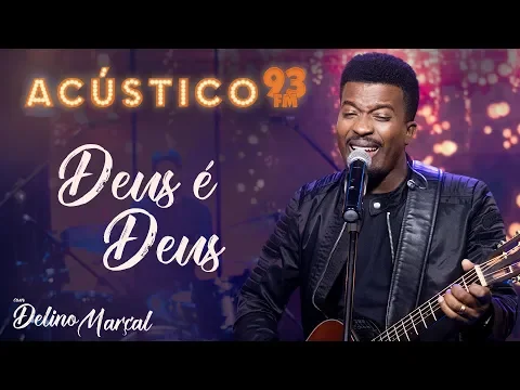 Download MP3 Delino Marçal - Deus é Deus - Acústico 93 - AO VIVO - 2020