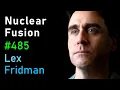 Lagu David Kirtley: Nuclear Fusion, Plasma Physics, and the Future of Energy | Lex Fridman Podcast #485