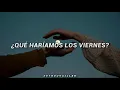 Qué Haríamos Los Viernes - José Otero, Karen Méndez \\ Letra ♡.