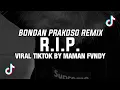 Lagu DJ R.I.P. BONDAN PRAKOSO BY MAMAN FVNDY VIRAL TIKTOK 2023🎶🎧