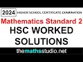 2024 HSC Maths Standard 2 Exam Paper Fully Worked Solutions