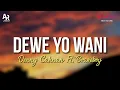 Download Lagu Dewe Yo Wani - Denny Caknan Ft. Braveboy (LIRIK)