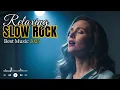 Lagu Relaxing Soft Rock Ballads 🎧 Slow Rock Music for Work, Study \u0026 Calm Mind