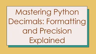 Mastering Python Decimals Formatting and Precision Explained