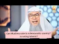 Can muslims vote in a democratic country is voting islamic - Assim al hakeem