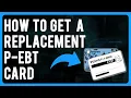 How to Get a Replacement P-EBT Card Request a New P-EBT Card