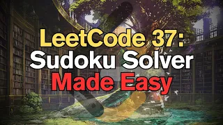 LeetCode 37 Sudoku Solver Made Easy For Complete Beginners - Python Tutorial