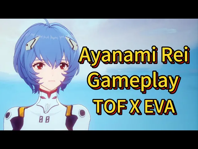 Ayanami Rei Gameplay &amp; Weapon Kit Tower of Fantasy X Evangelion CN 3.7.5 Test Ser Day1