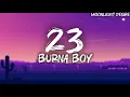 Burna Boy - 23 (Lyrics Video)