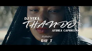 Thando - Dj YeKa \u0026 Afrika Capriccio ft Ray T