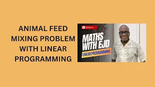 51 Animal Feed Mixing Problem with Linear Programming