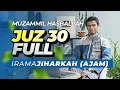 Download Lagu JUZ 30 FULL IRAMA JIHARKAH ('AJAM) - Muzammil Hasballah