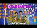 Lagu IKRAR SANTRI anak PAUD, RA, TKQ dan TPQ || RA At-Taqwa Cibentar Jatiwangi
