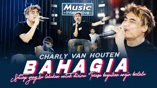 Download Charly Van Houten- Bahagia | SETIAP YANG KULAKUKAN UNTUK DIRIMU - VIRAL TIKTOK (Official Music Live) MP3