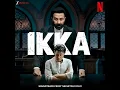 Woh Ikka Hai (From "Ikka") · Mithoon · Vishal Dadlani · Raja Kumari · Sayeed Quadri