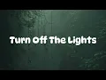 TXC - Turn Off The Lights  Lyrics