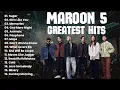 Maroon 5 || The Best Songs of Maroon 5 (Greatest Hits Playlist)